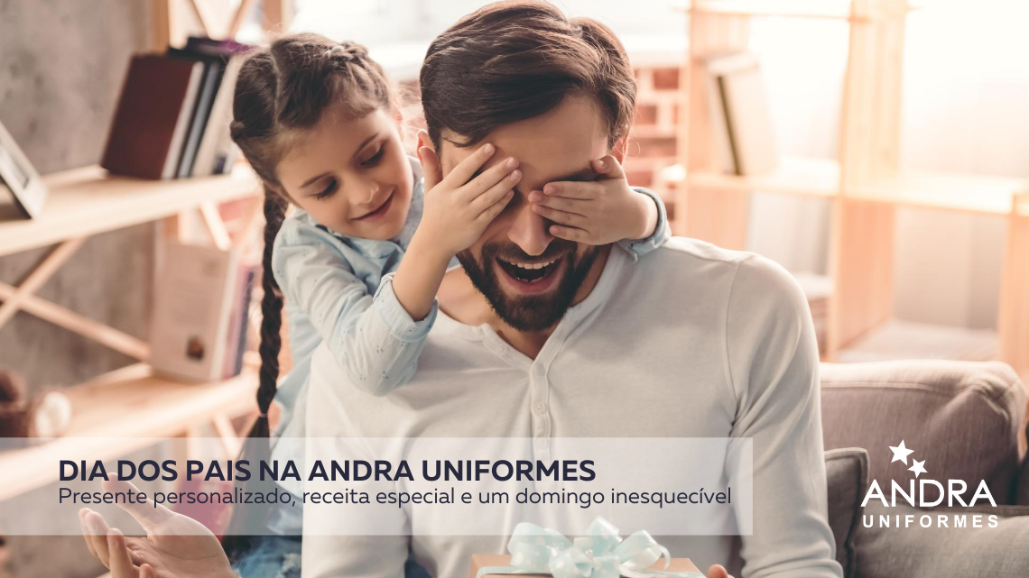 Dia dos Pais Andra Uniformes: uma data que emociona a nossa marca.